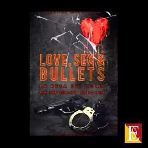 Love, sex & bullets. Volume unico