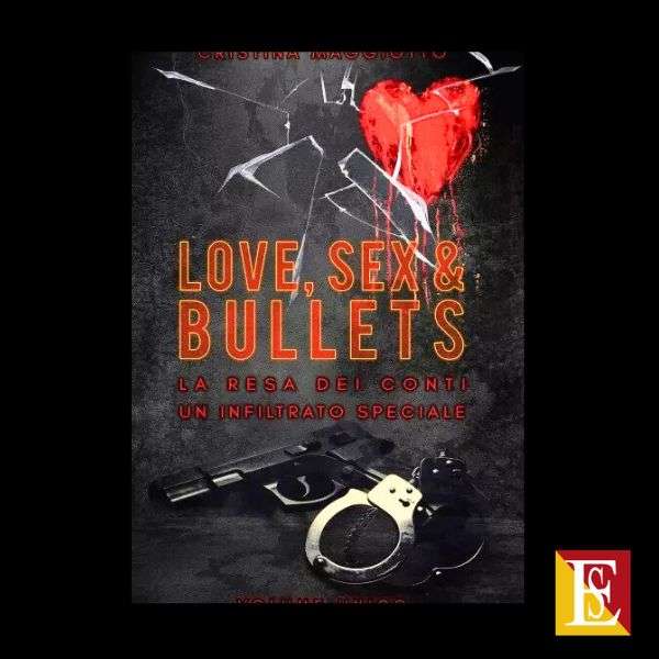 Love, sex & bullets. Volume unico