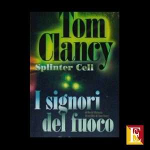 I signori del fuoco Splinter Cell Tom Clancy thriller