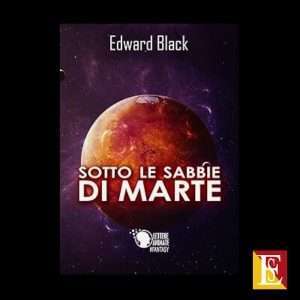 romanzo fantascienza sotto le sabbie di Marte Edward Black
