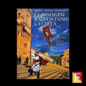 Le immagini raccontano la città - artificio e devozione nel siracusano copertina libro
