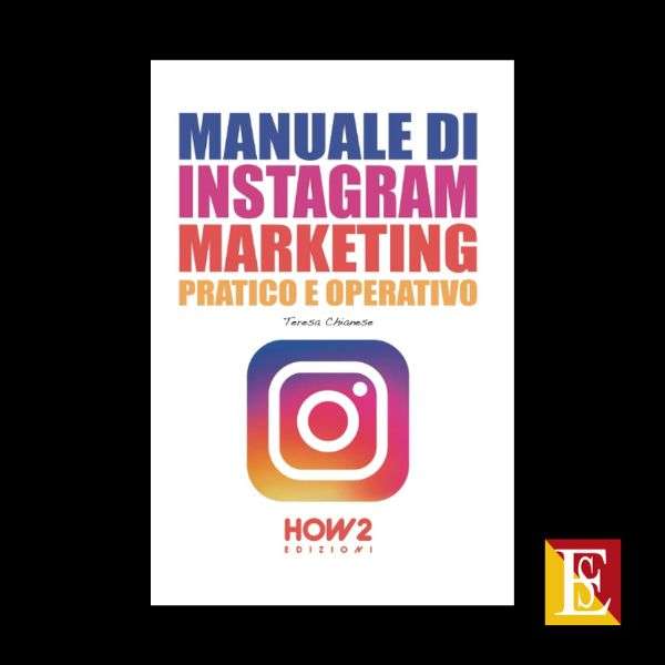 Manuale di Instagram Marketing guida pratica e operativa di Teresa Chianese