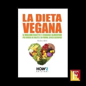 La Dieta Vegana guida alimentazione vegetale e ricette di Barbara Gallo