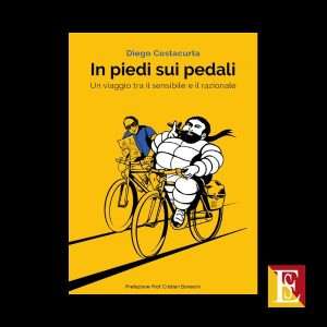In piedi sui pedali racconto di viaggio in bicicletta di Diego Costacurta