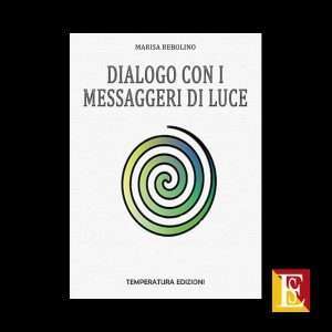 Dialogo con i Messaggeri di Luce di Marisa Rebolino