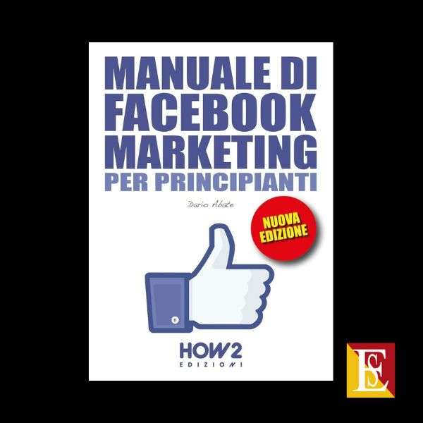 Manuale di Facebook Marketing guida pratica di Dario Abate