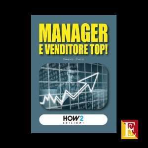 Manager e Venditore Top guida manageriale di Saverio Greco