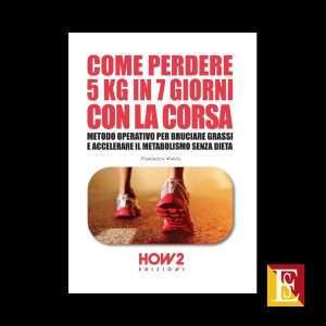 Come perdere 5 kg in 7 giorni con la corsa guida fitness di Francesca Nidola
