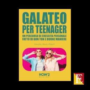 Galateo per Teenager guida al bon ton e alle buone maniere di Shubha Marta Rabolli
