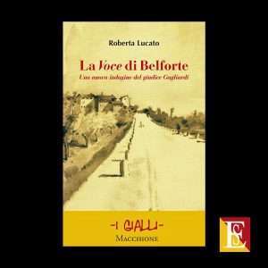 La Voce di Belforte Roberta Lucato romanzo storico giudice Gagliardi