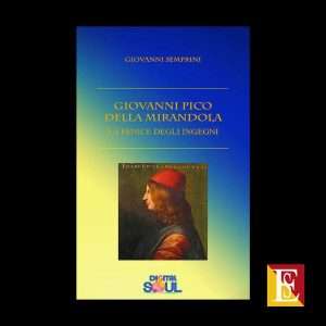 Giovanni Pico della Mirandola La fenice degli ingegni di Giovanni Semprini