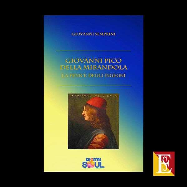 Giovanni Pico della Mirandola La fenice degli ingegni di Giovanni Semprini